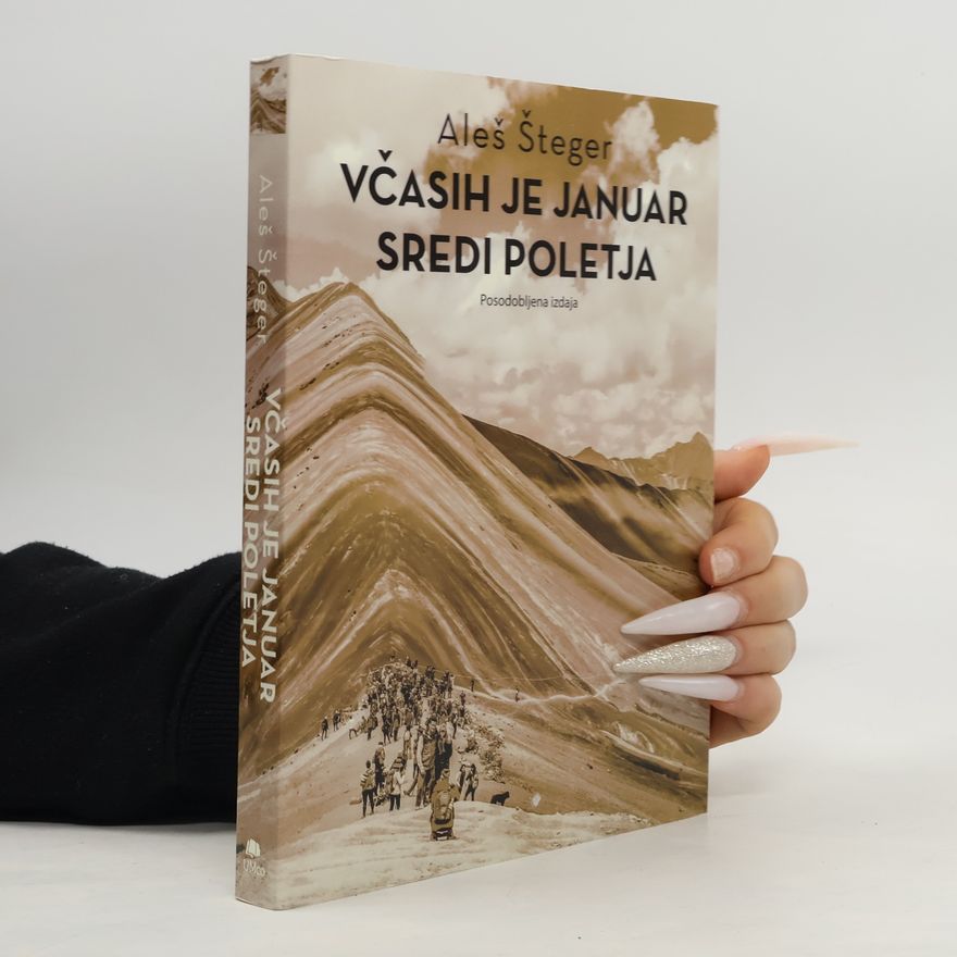 Aleš Šteger Včasih je januar sredi poletja - Posodobljena izdaja