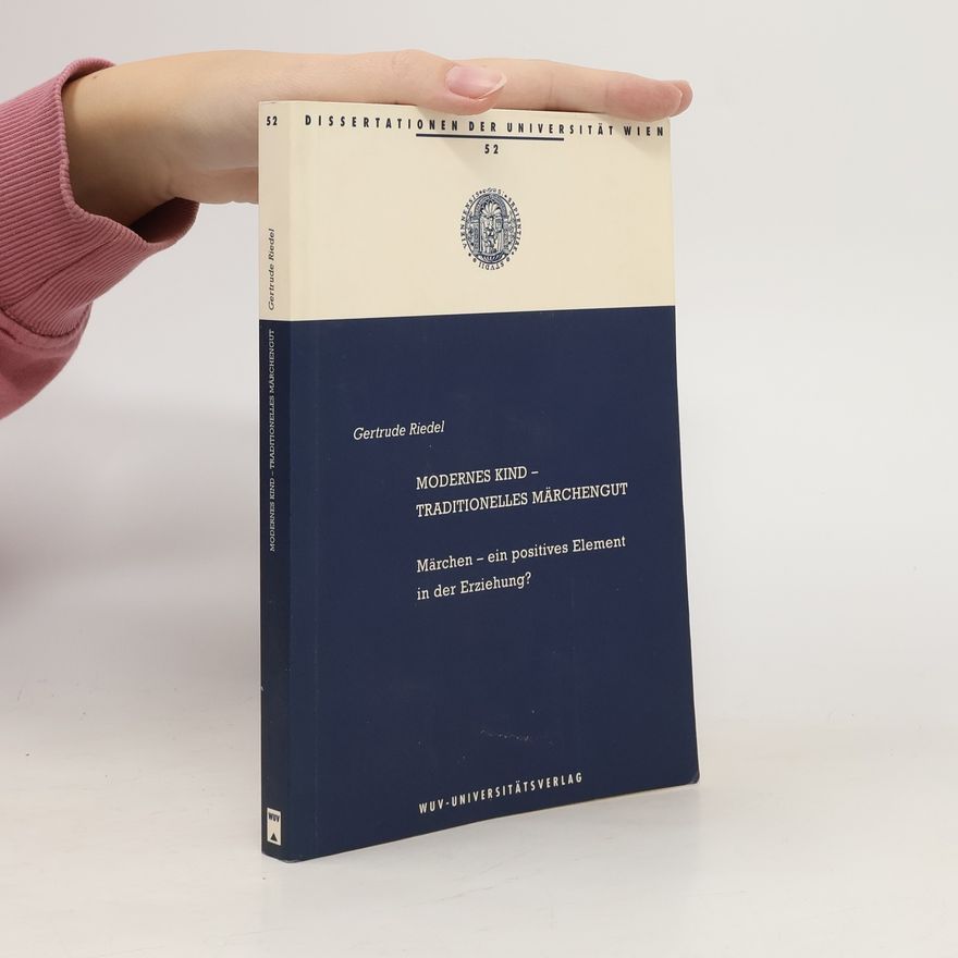 Gertrude Riedel Dissertationen der Universität Wien - 52: Modernes Kind - traditionelles Märchengut