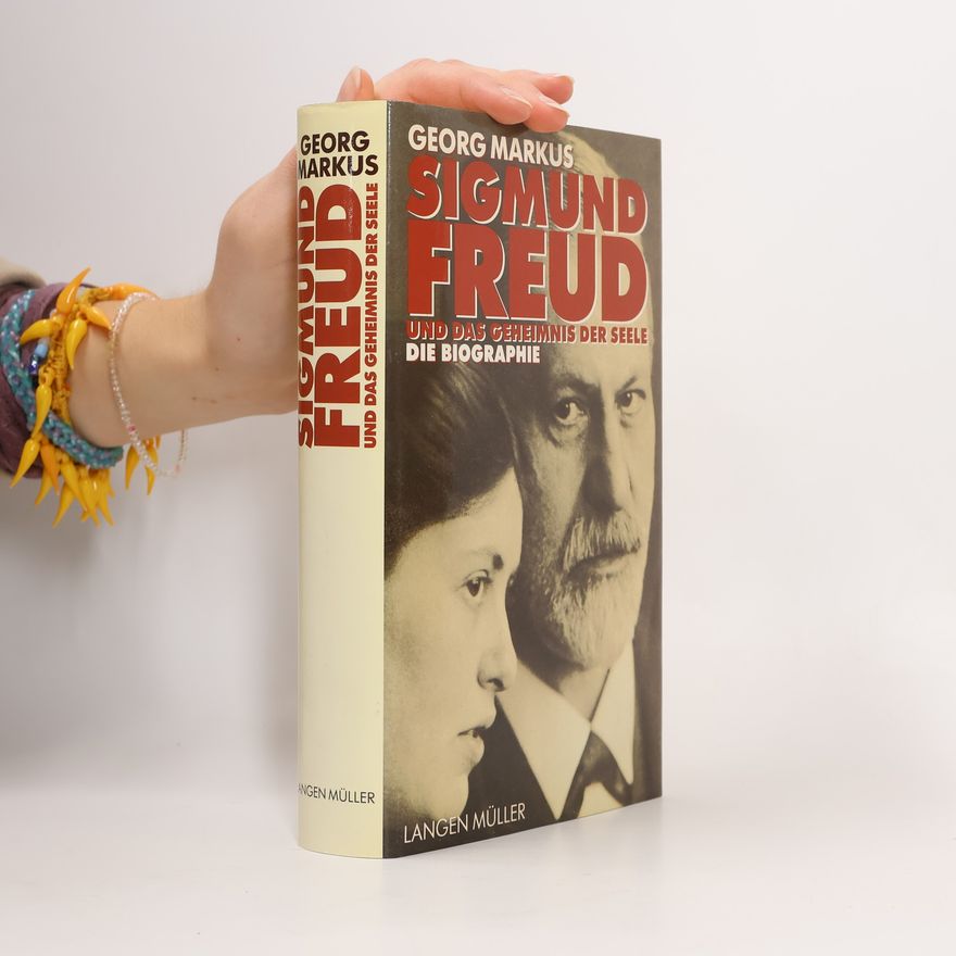 Georg Markus Sigmund Freud und das Geheimnis der Seele