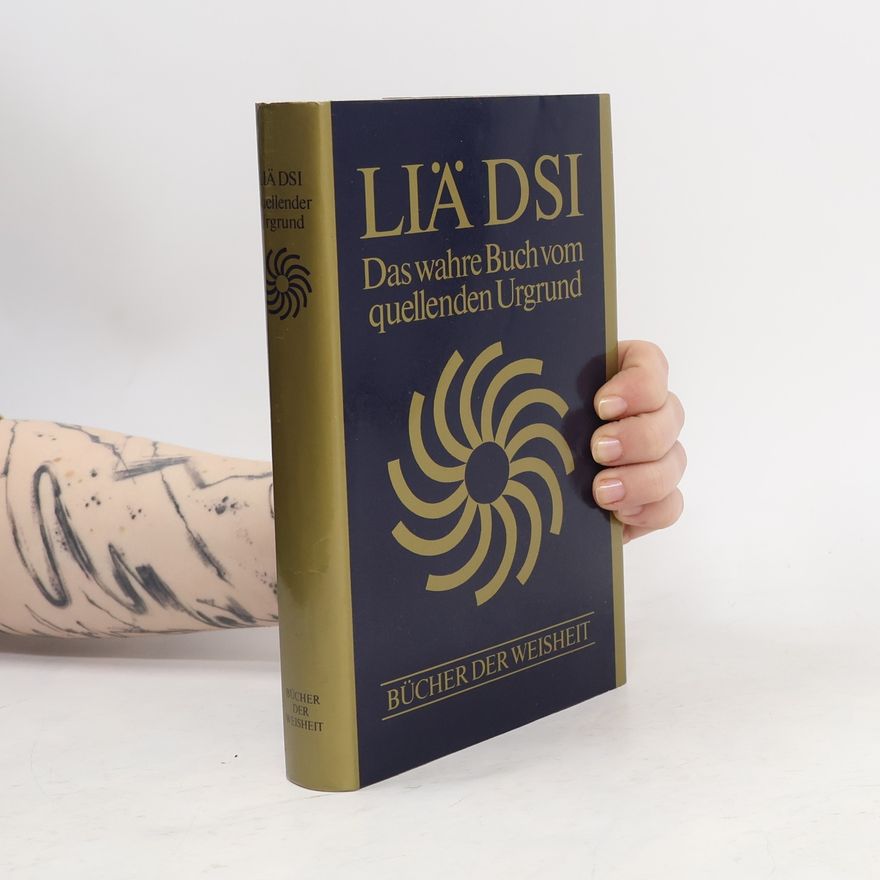 Various authors Liä Dsi: Das wahre Buch vom quellenden Urgrund