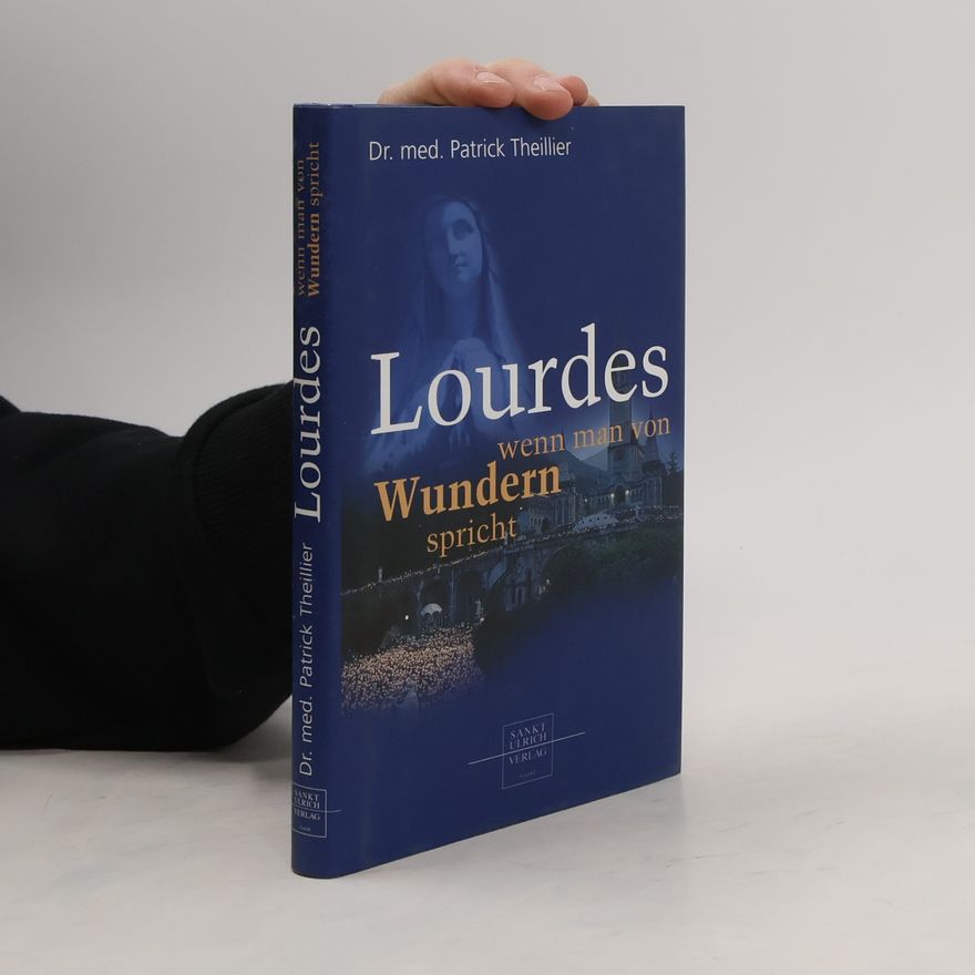 Patrick Theillier Lourdes, wenn man von Wundern spricht