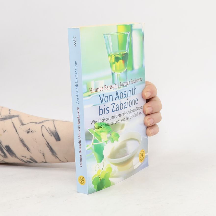 Hannes Bertschi Von Absinth bis Zabaione