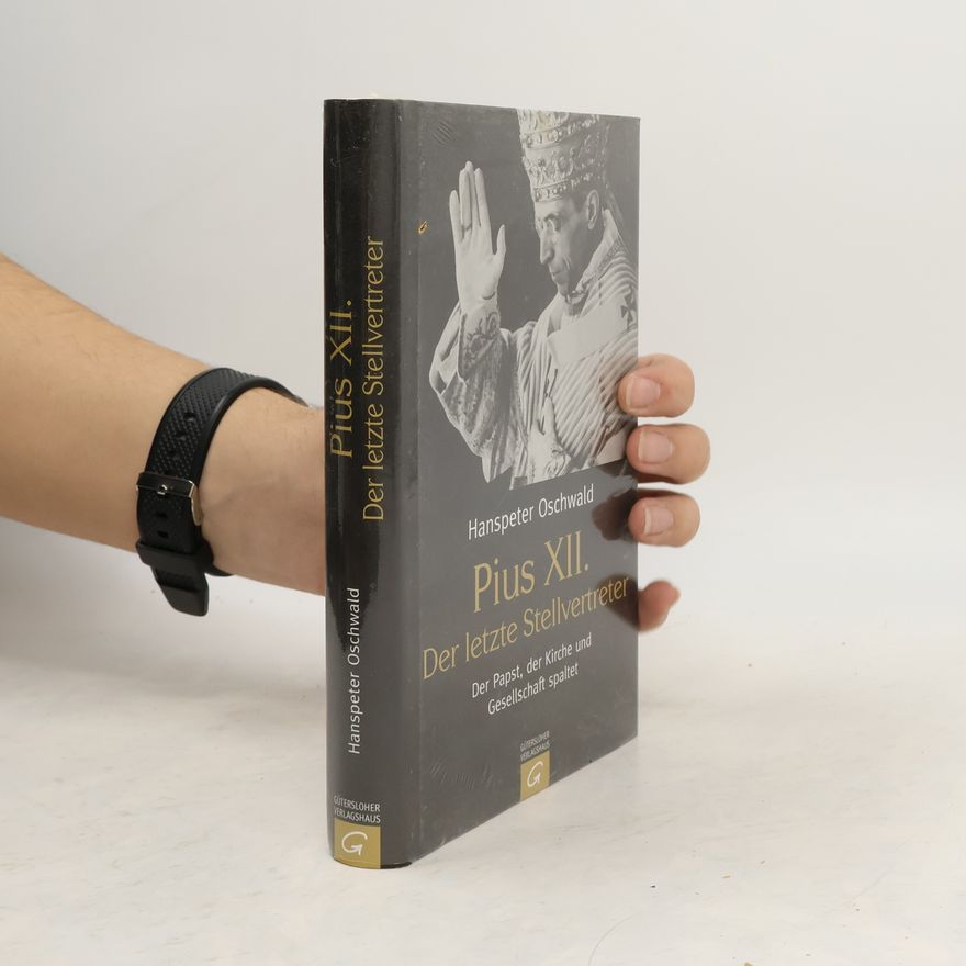 Hanspeter Oschwald Pius XII. Der letzte Stellvertreter
