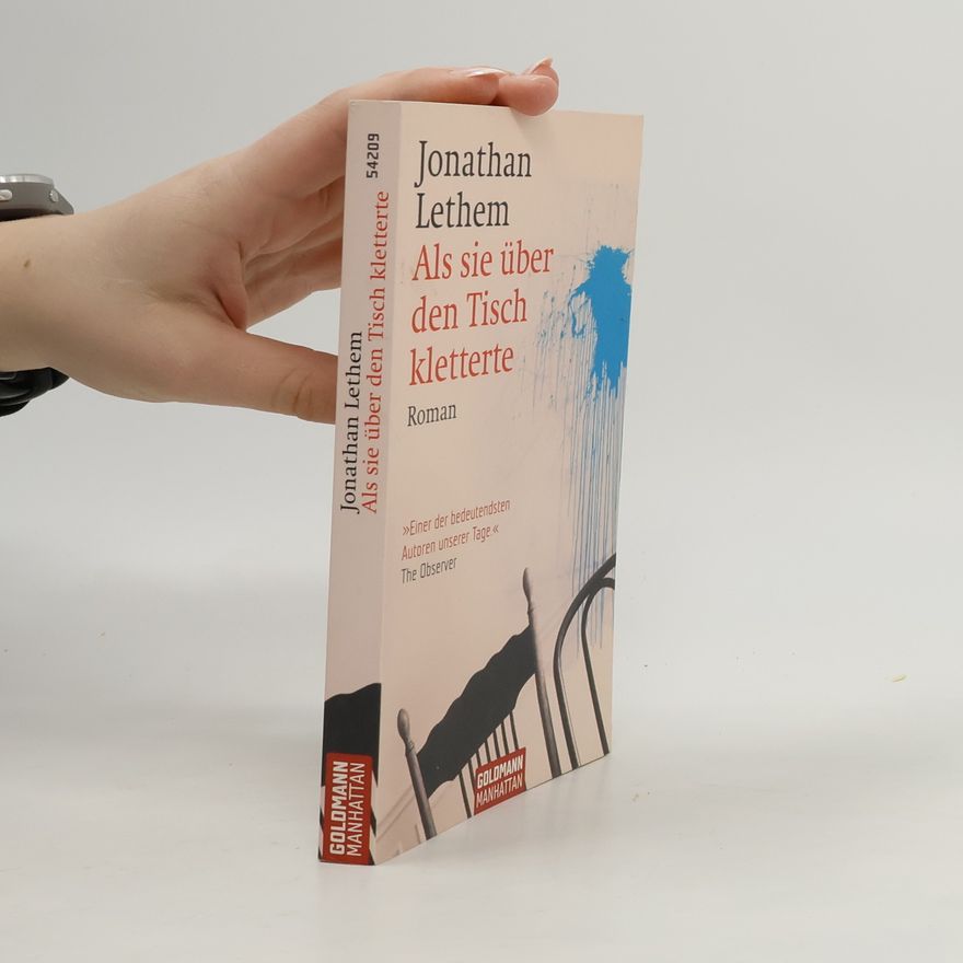 Jonathan Lethem Als sie über den Tisch kletterte