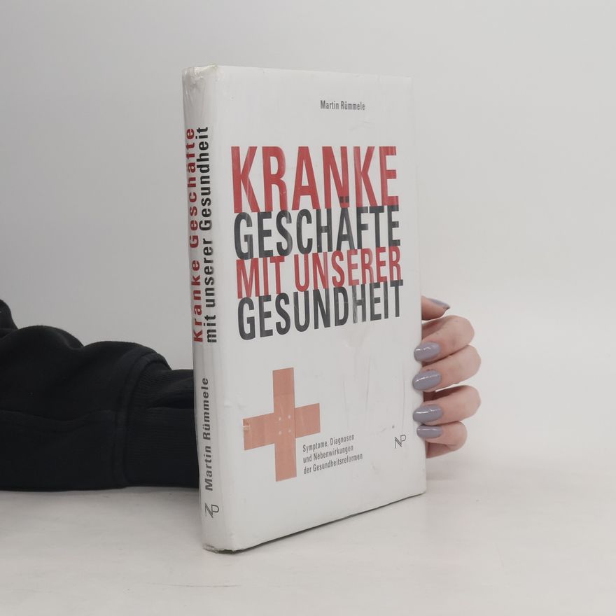 Martin Rümmele Kranke Geschäfte mit unserer Gesundheit