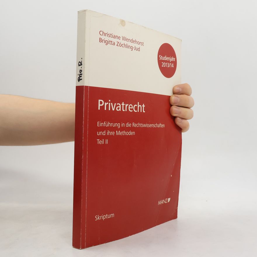 Christiane Wendehorst Einführung in die Rechtswissenschaften und ihre Methoden - Privatrecht - Studienjahr 2013/14