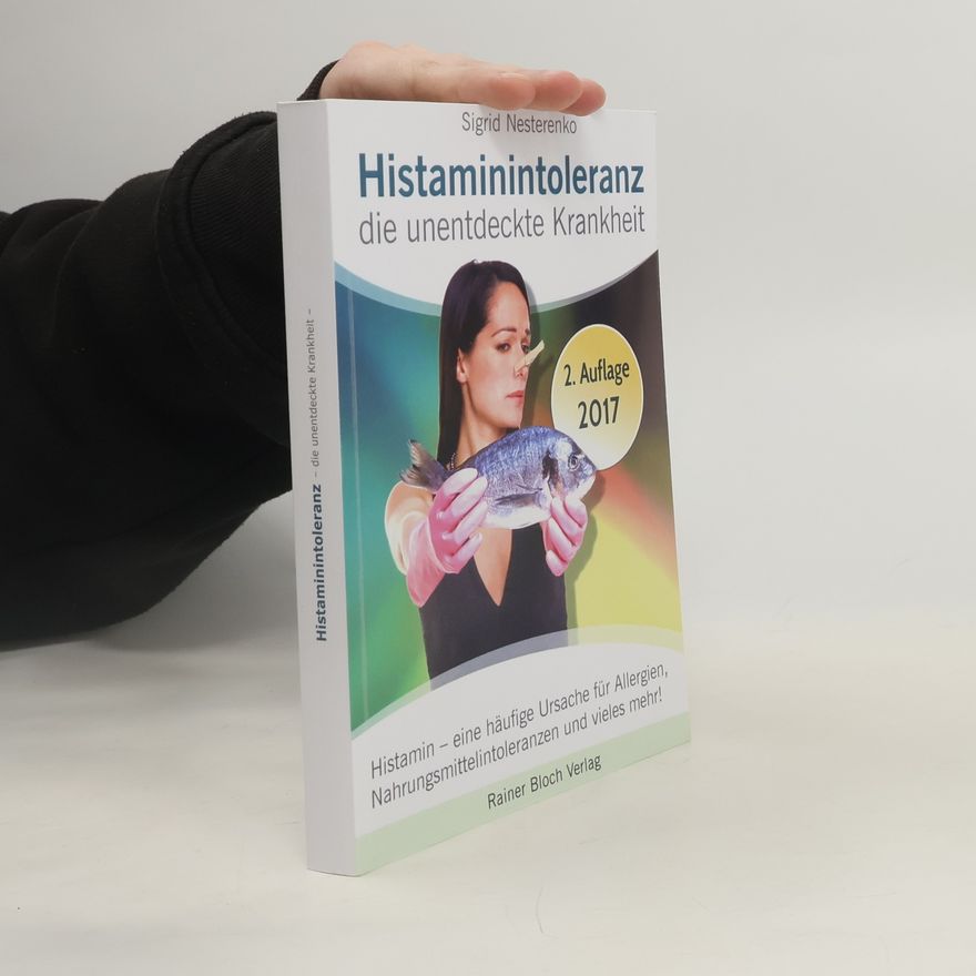 Sigrid Nesterenko Histaminintoleranz - Die unentdeckte Krankheit