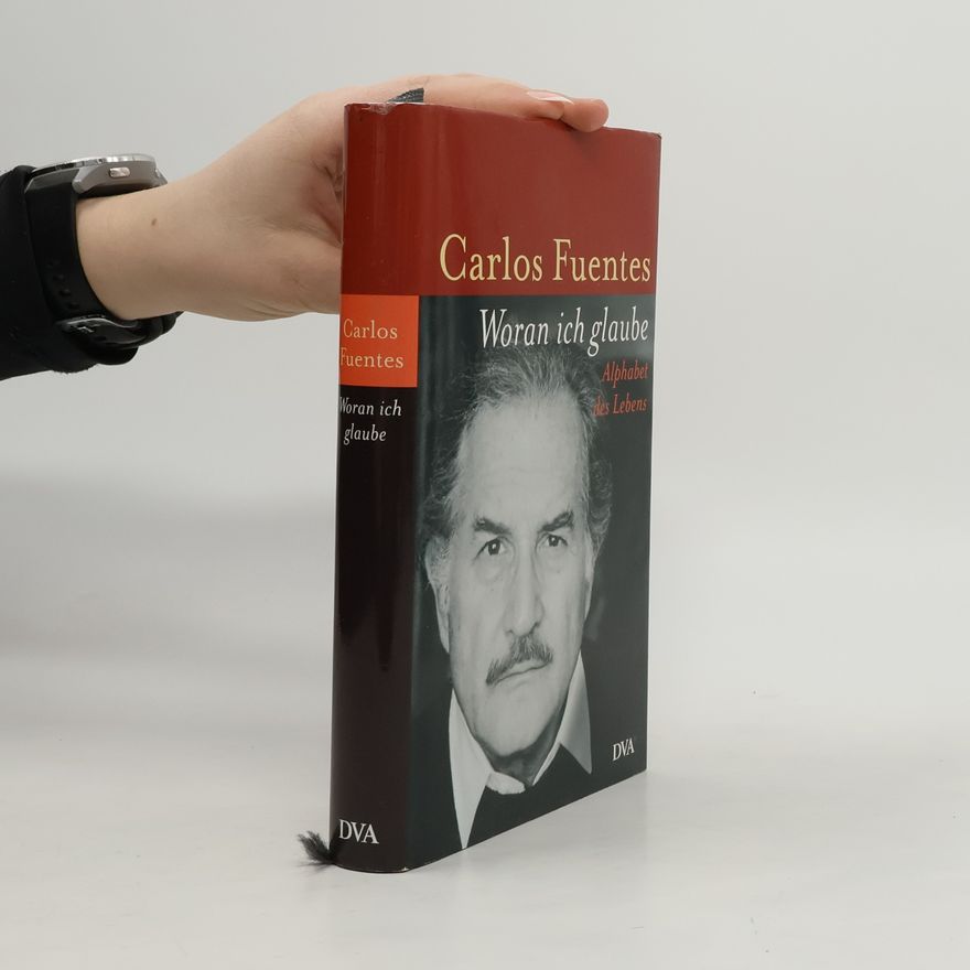Carlos Fuentes Woran ich glaube