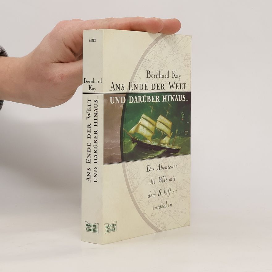 Bernhard Kay Ans Ende der Welt und darüber hinaus ...