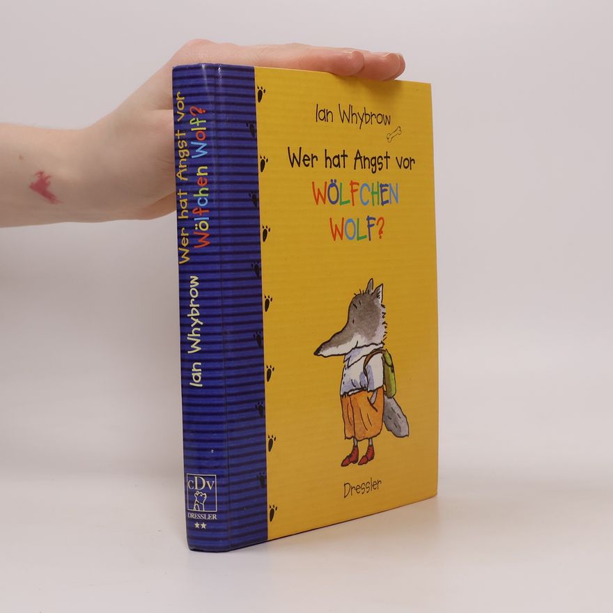 Ian Whybrow Wer hat Angst vor Wölfchen Wolf?