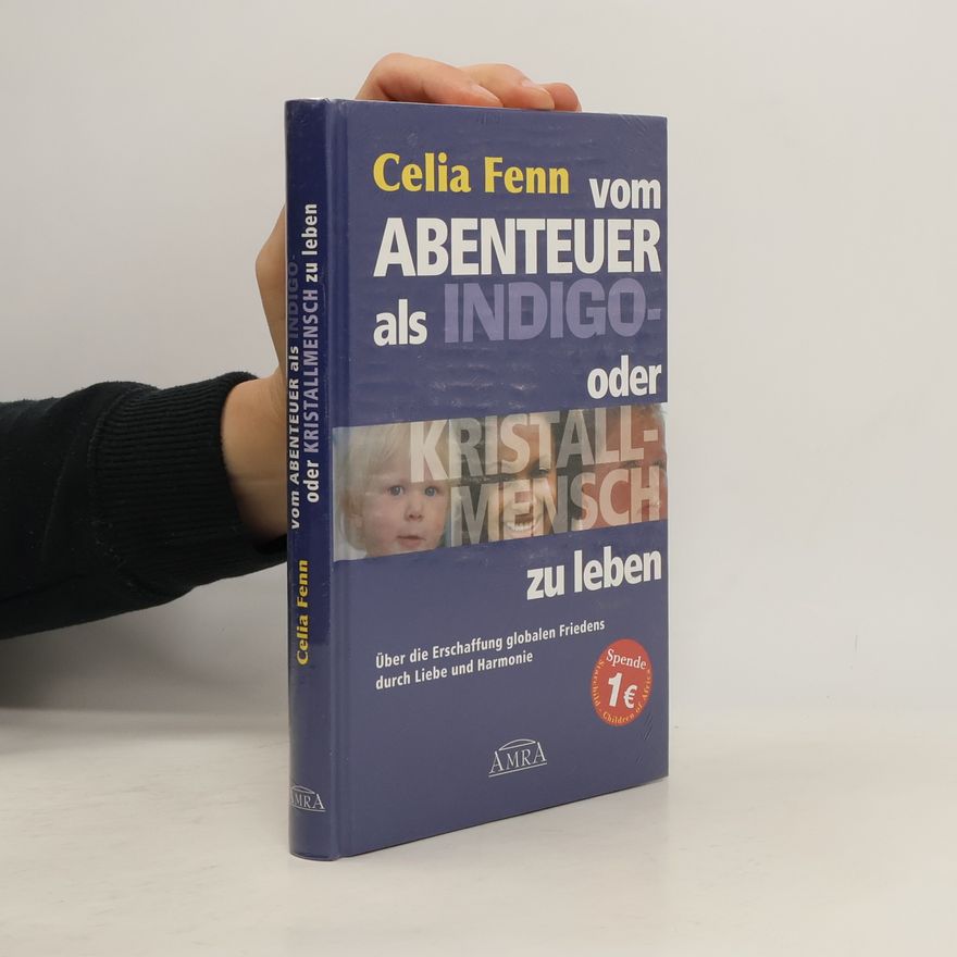 Celia Fenn Vom Abenteuer, als Indigo- oder Kristallmensch zu leben
