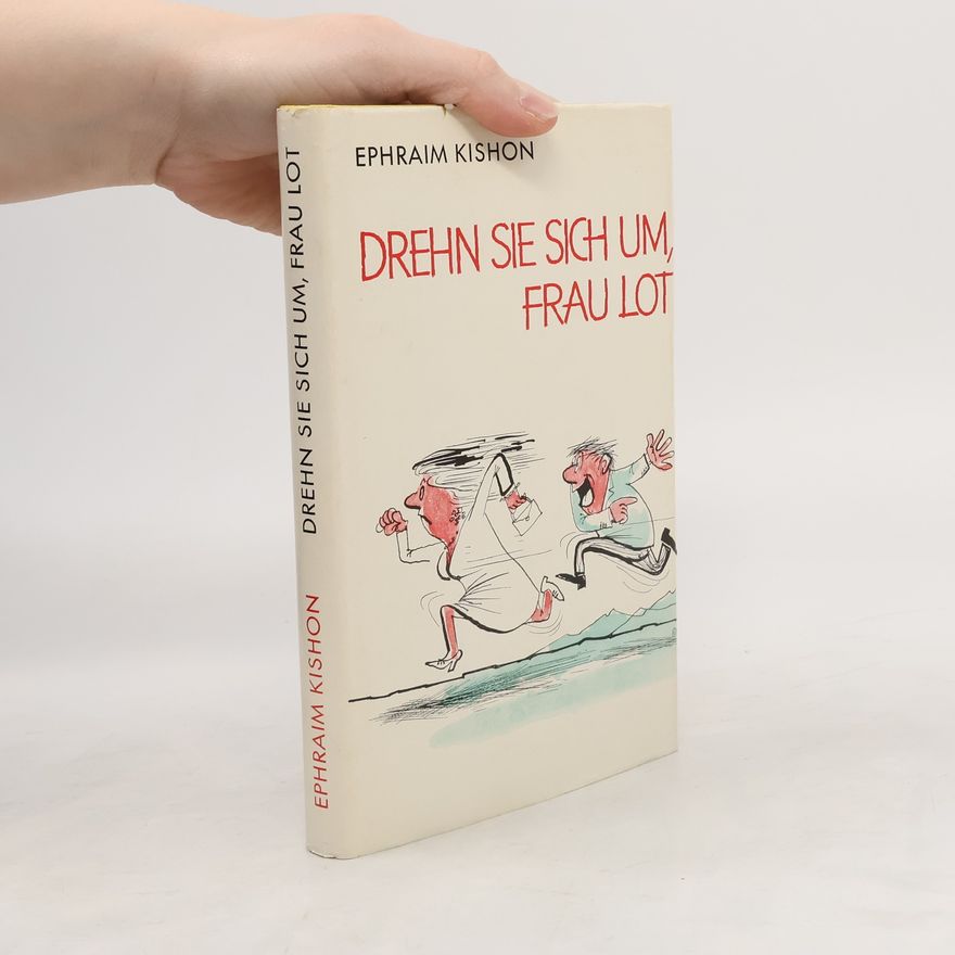 Ephraim Kishon Drehn Sie sich um, Frau Lot!