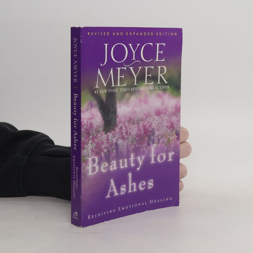 Joyce Meyer Beauty for Ashes - Revised and Expanded Edition