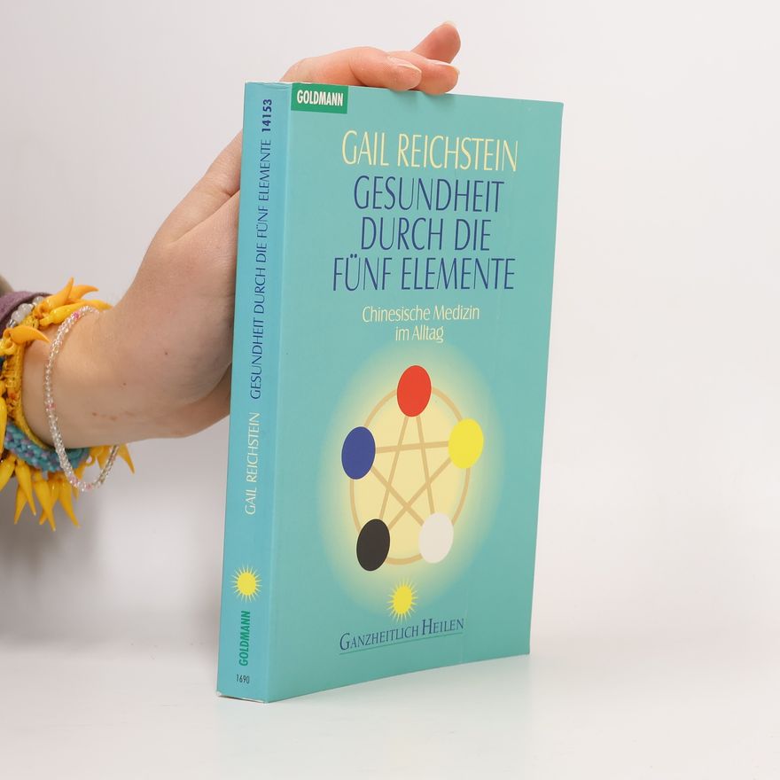 Gail Reichstein Gesundheit durch die fünf Elemente