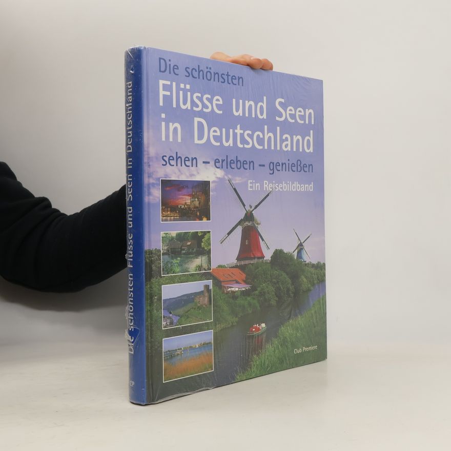 Autorenkollektiv Die schönsten. Flüsse und Seen in Deutschland