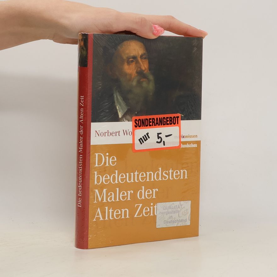 Norbert Wolf Die bedeutendsten Maler der Alten Zeit