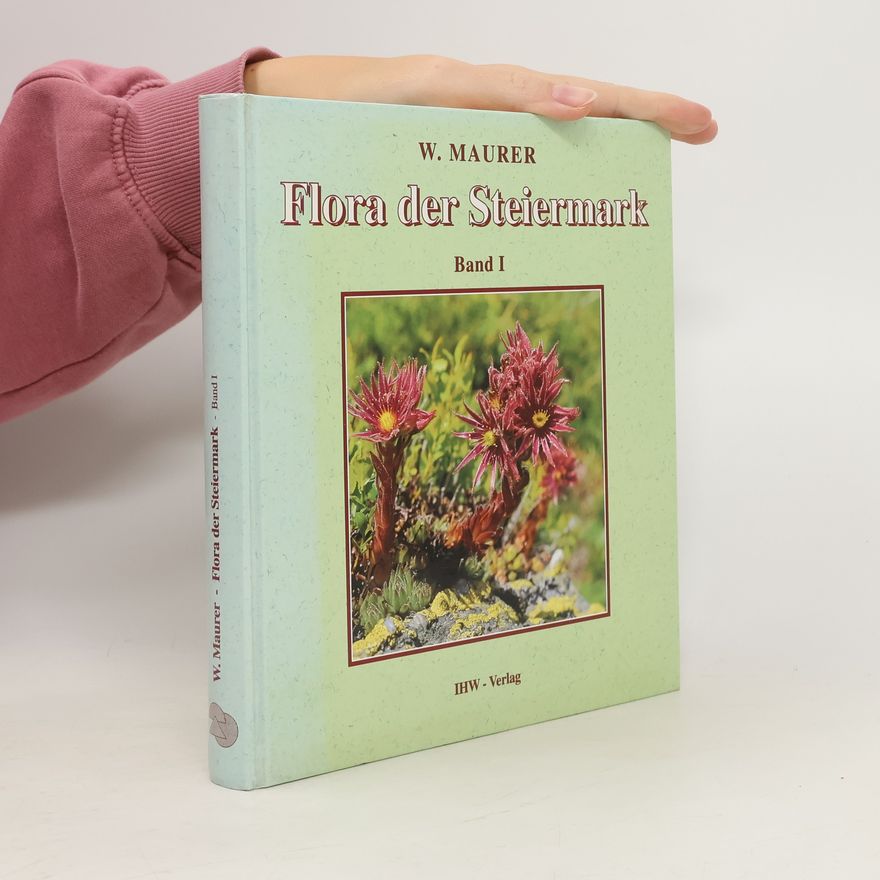 Willibald Maurer Flora der Steiermark