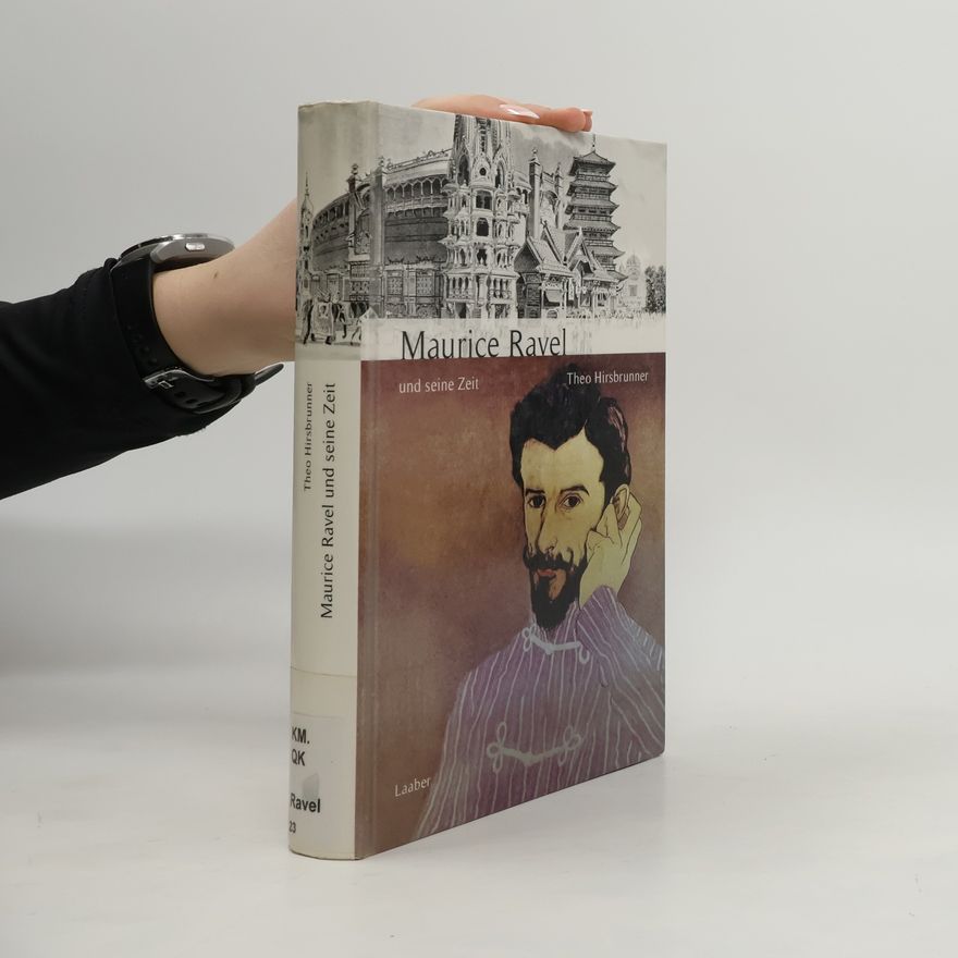 Theo Hirsbrunner Maurice Ravel und seine Zeit