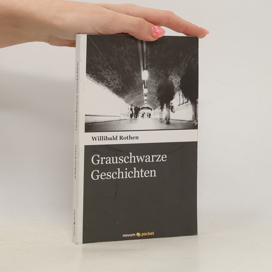 Willibald Rothen Grauschwarze Geschichten