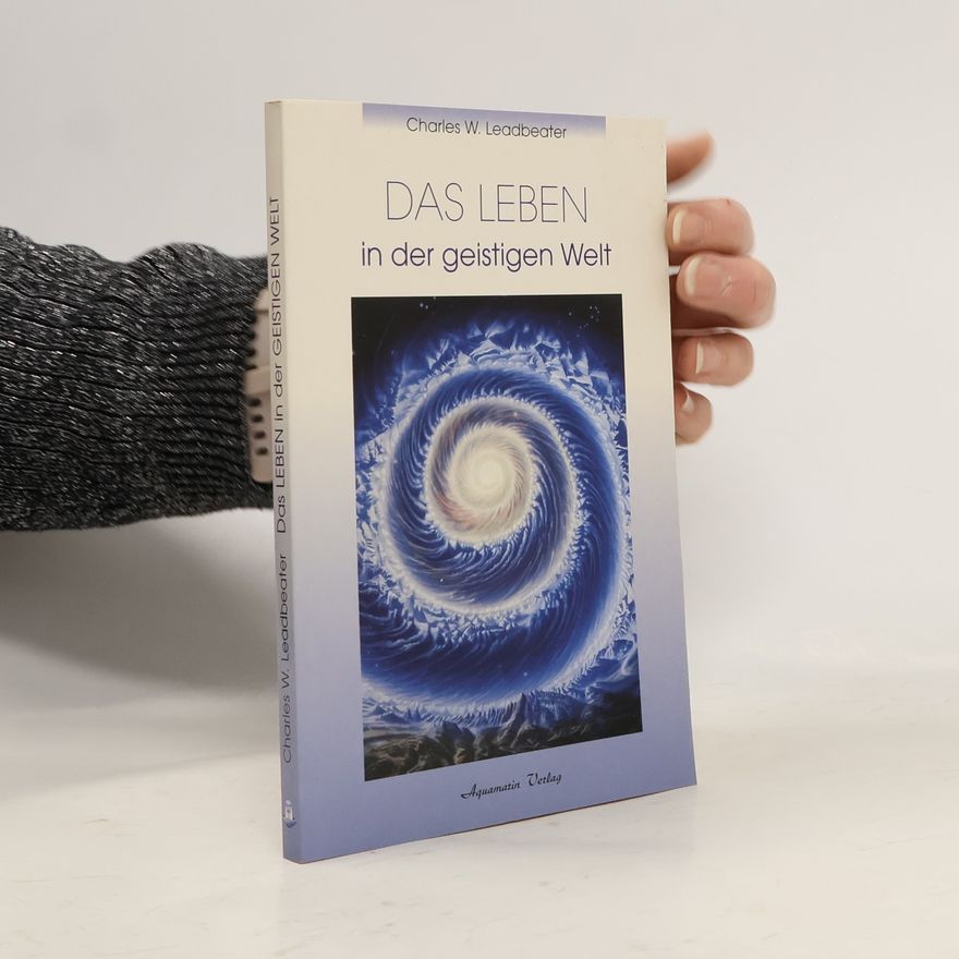 Charles R. Leadbeater Das Leben in der geistigen Welt