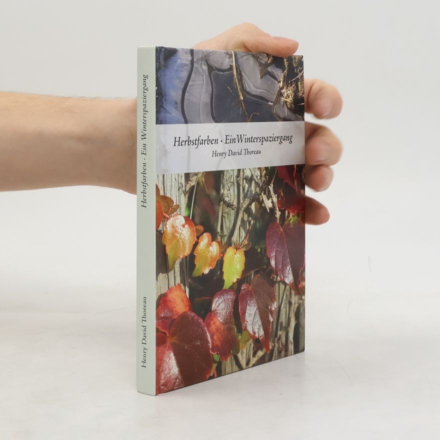 Henry David Thoreau Herbstfarben und Ein Winterspaziergang