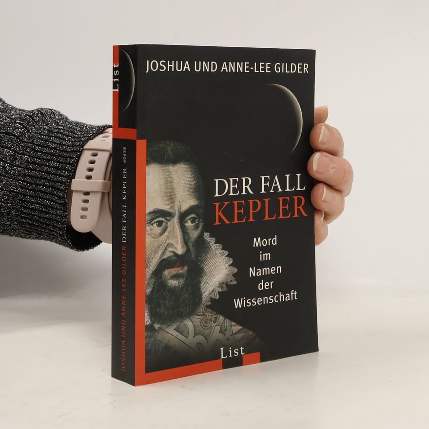 Joshua Gilder Der Fall Kepler. Mord im Namen der Wissenschaft