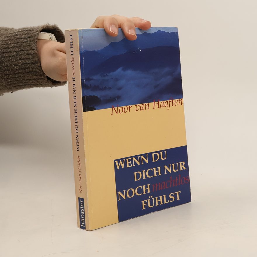 Noor van Haaften Wenn du dich nur noch machtlos fühlst