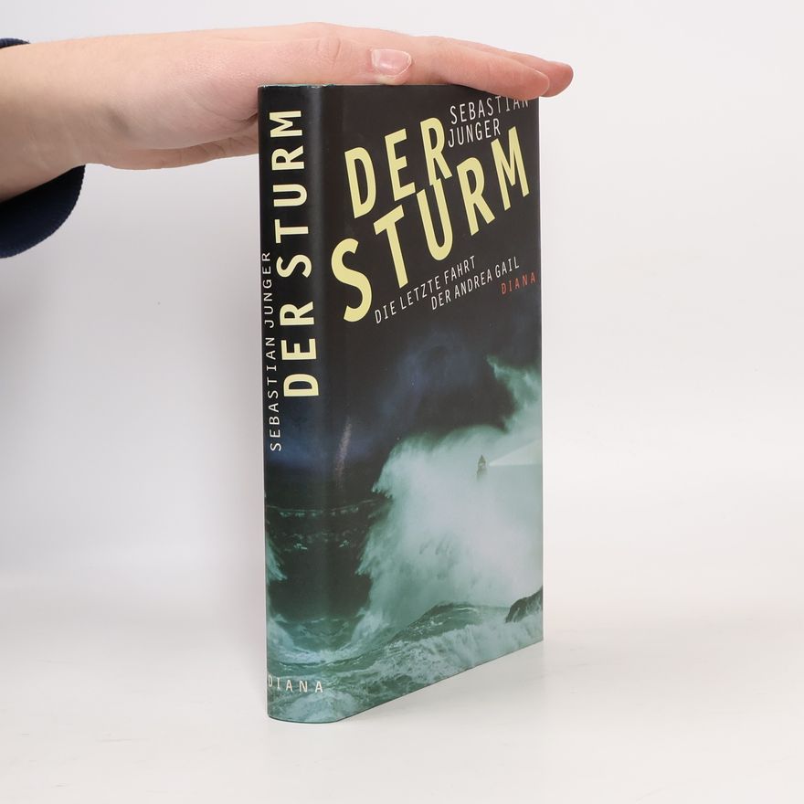 Sebastian Junger Der Sturm : Die letzte Fahrt der Andrea Gail