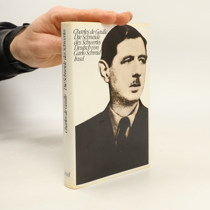 Carlo Schmid Charles de Gaulle – Die Schneide des Schwertes – Deutsch von Carlo Schmid