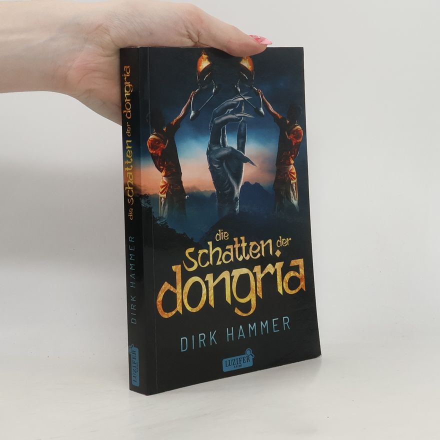 Dirk Hammer DIE SCHATTEN DER DONGRIA. Thriller