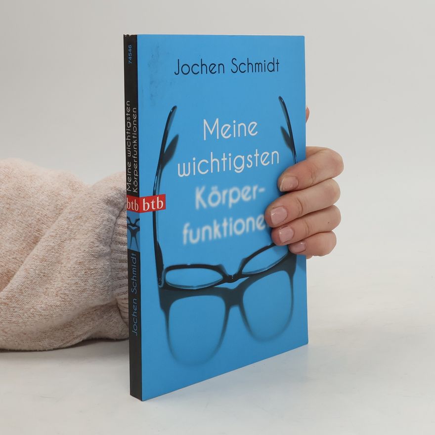 Jochen Schmidt Meine wichtigsten Körperfunktionen
