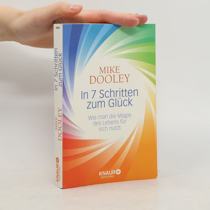 Mike Dooley In 7 Schritten zum Glück