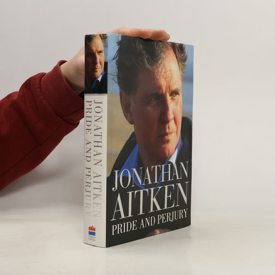 Jonathan Aitken Pride and Perjury