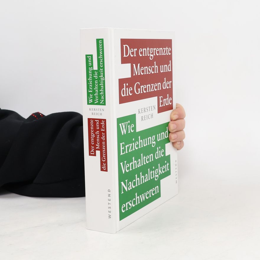 Kersten Reich Der entgrenzte Mensch und die Grenzen der Erde - Band 1