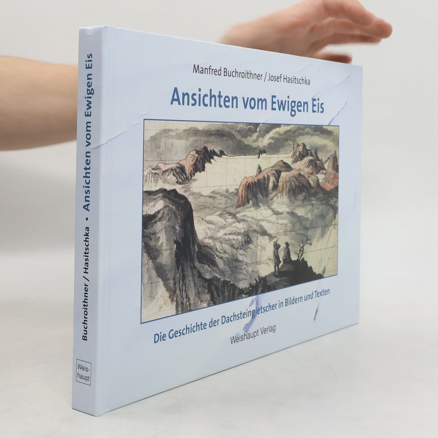 Manfred Ferdinand Buchroithner Ansichten vom Ewigen Eis