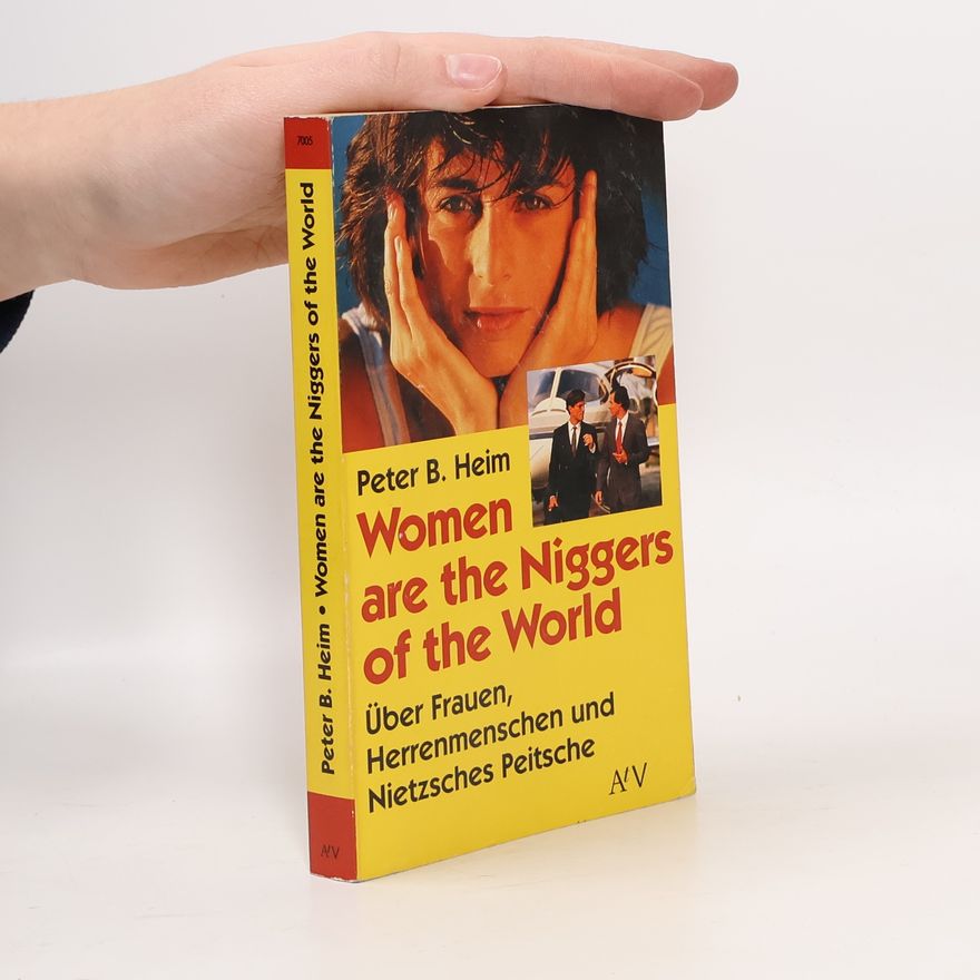 Peter B. Heim Women Are the Niggers of the World