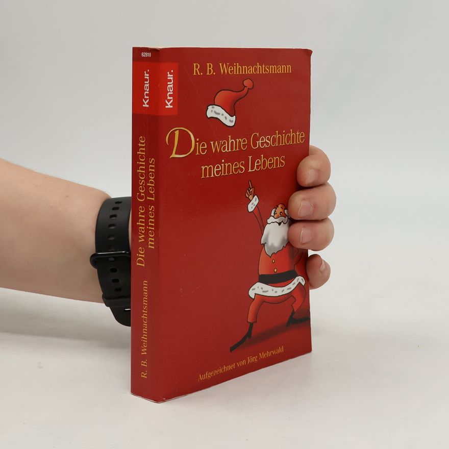 Jörg Mehrwald R. B. Weihnachtsmann - die wahre Geschichte meines Lebens