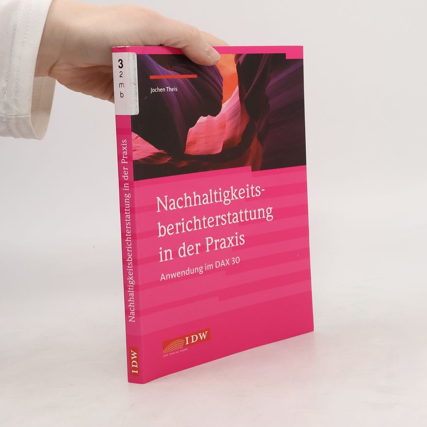 Jochen Theis Nachhaltigkeitsberichterstattung in der Praxis - Anwendung im DAX 30
