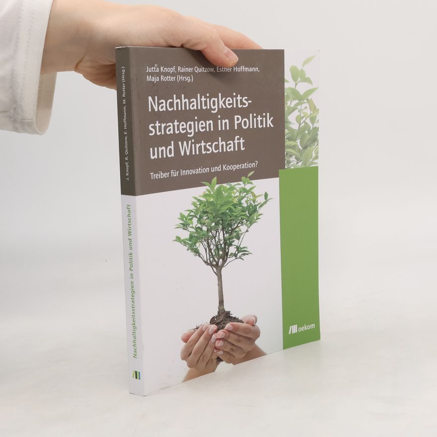Maja Rotter Nachhaltigkeitsstrategien in Politik und Wirtschaft: Treiber für Innovation und Kooperation?