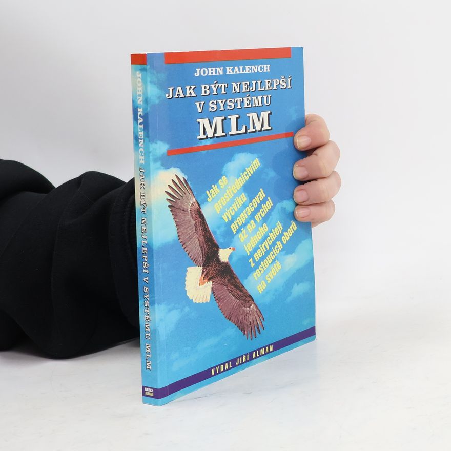 John Kalench Jak být nejlepší v systému MLM
