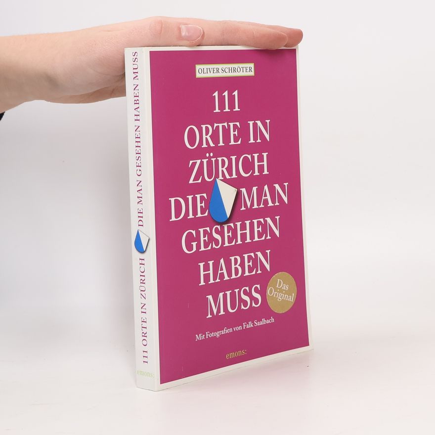 Oliver Schröter 111 Orte in Zürich, die man gesehen haben muss