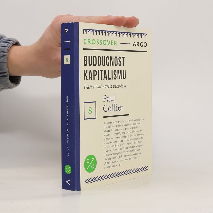 Paul Collier Budoucnost kapitalismu: Tváří v tvář novým úzkostem