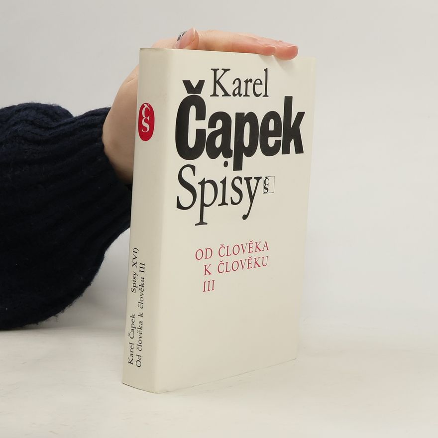 Karel Čapek Od člověka k člověku III