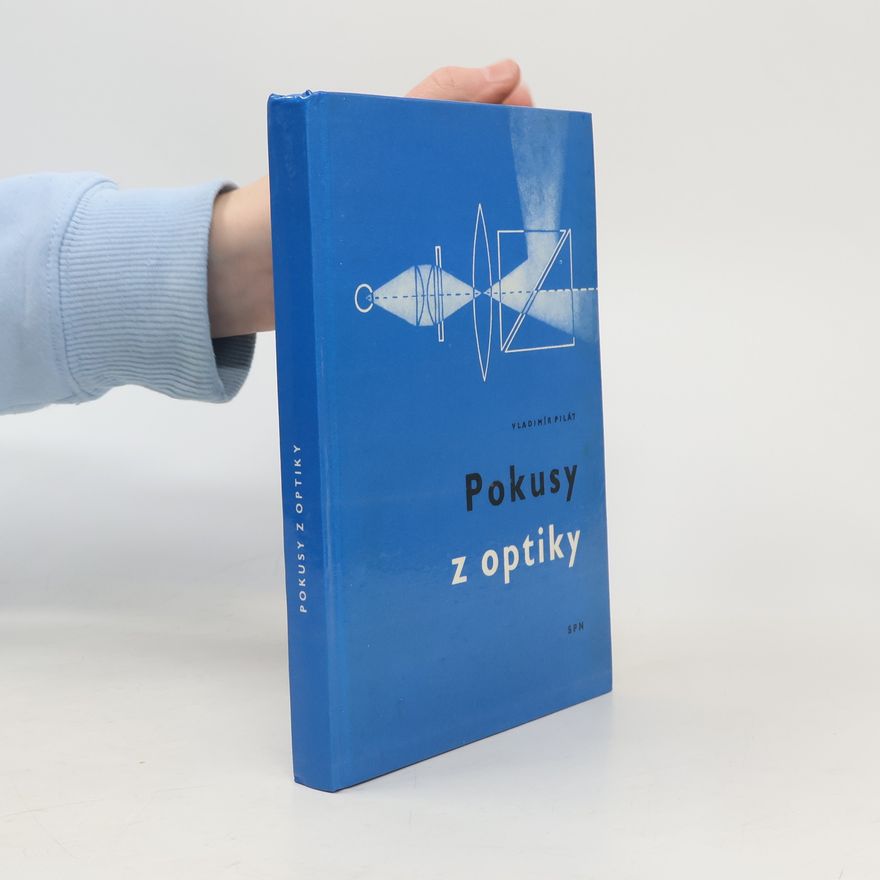 Vladimír Pilát Pokusy z optiky