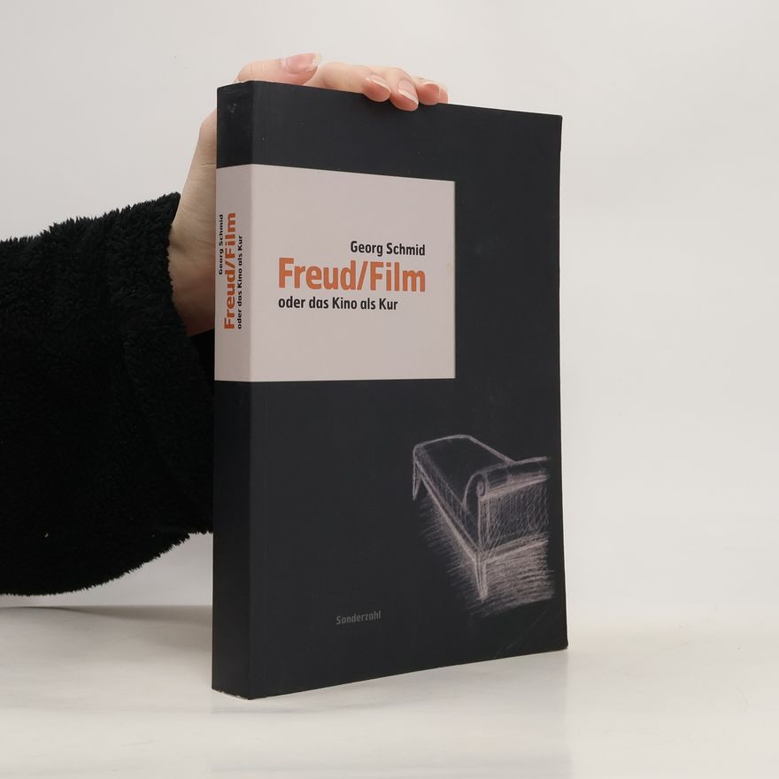 Georg Erich Schmid Freud, Film oder das Kino als Kur