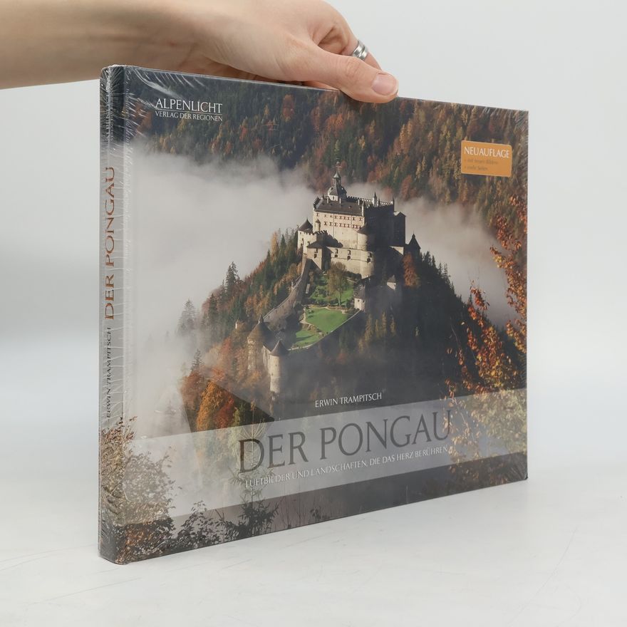 Erwin Trampitsch Der Pongau - Luftbilder und Landschaften - Neuauflage mit neuen Bildern und erweiterten Texten