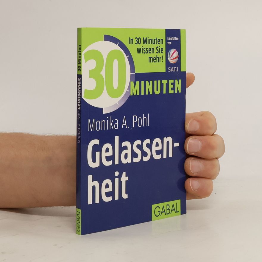 Monika A. Pohl 30 Minuten Gelassenheit