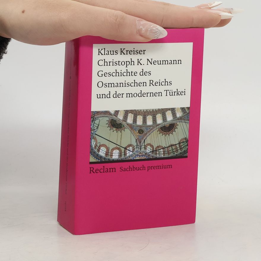 Klaus Kreiser Geschichte des Osmanischen Reichs und der modernen Türkei