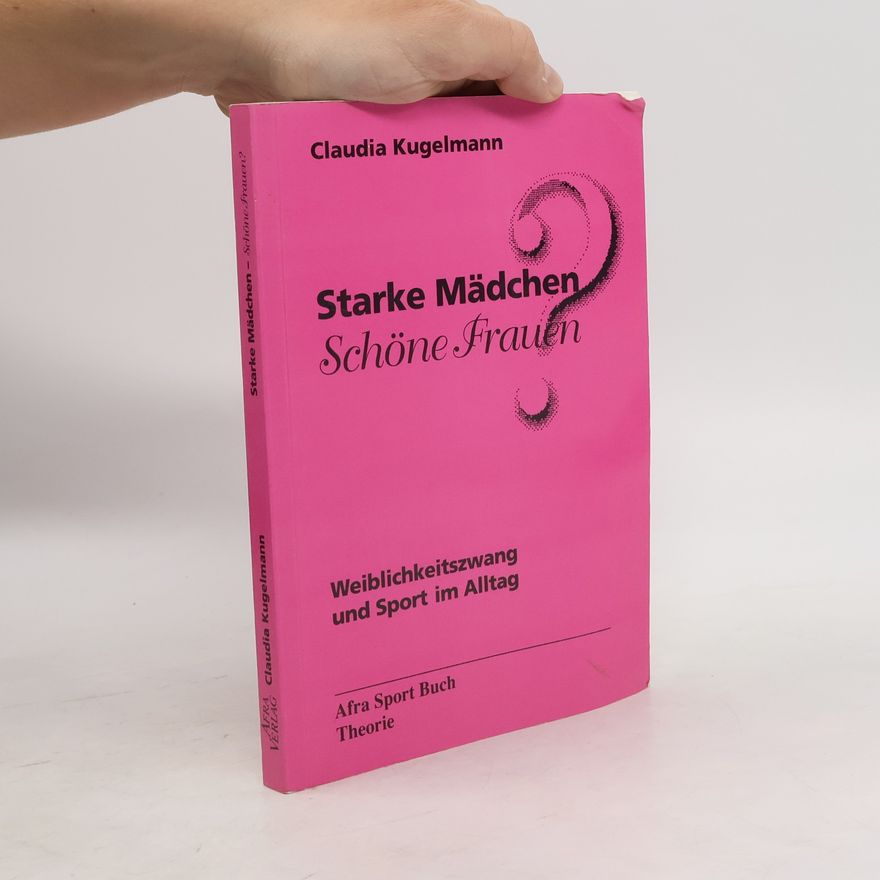 Claudia Kugelmann Starke Mädchen - schöne Frauen?