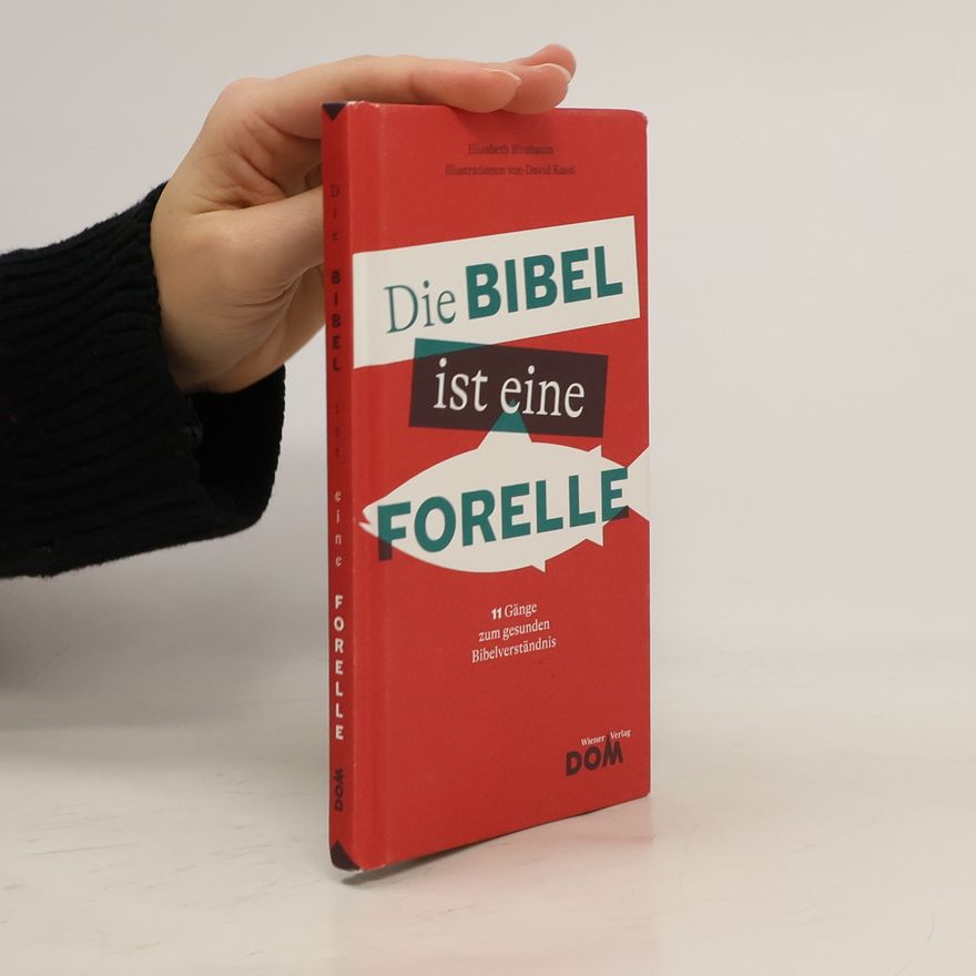 David Kassl Die Bibel ist eine Forelle. 11 Gänge zum gesunden Bibelverständnis